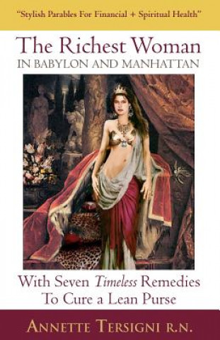 Buch The Richest Woman In Babylon And Manhattan: With Seven Timeless Remedies to Cure a Lean Purse Annette Tersigni Rn