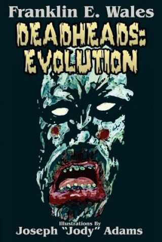 Knjiga Deadheads: Evolution Franklin E Wales