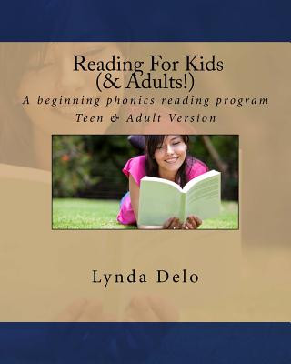 Könyv Reading For Kids (and Adults!): A beginning phonics reading program, Teen & Adult Version Lynda Delo