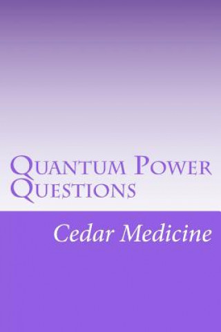Kniha Quantum Power Questions Cedar Medicine