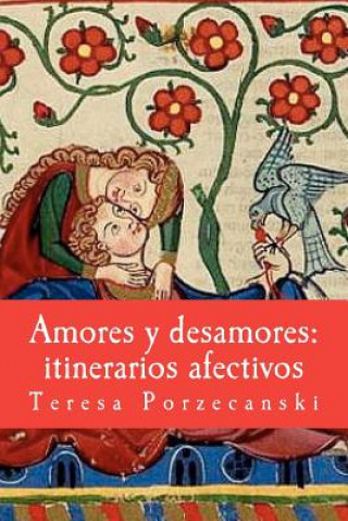 Carte Amores y desamores: itinerarios afectivos: Ensayos antropológicos. Teresa Porzecanski