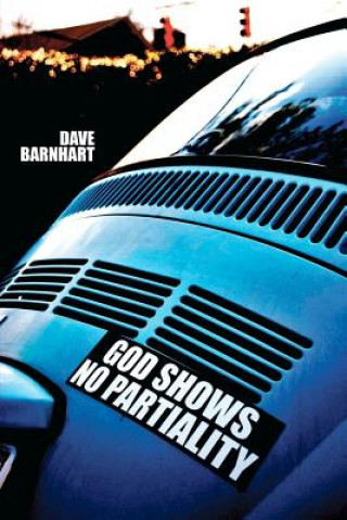 Carte God Shows No Partiality: The forgotten slogan of the early church Dave Barnhart