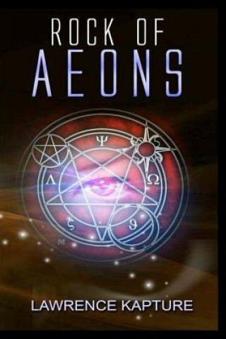 Boek Rock of Aeons MR Lawrence Kapture