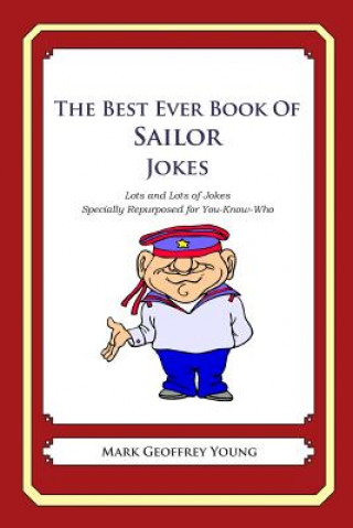 Książka The Best Ever Book of Sailor Jokes: Lots and Lots of Jokes Specially Repurposed for You-Know-Who Mark Geoffrey Young