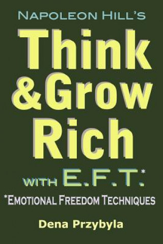 Kniha Think and Grow Rich with EFT (Emotional Freedom Techniques) Dena A Przybyla