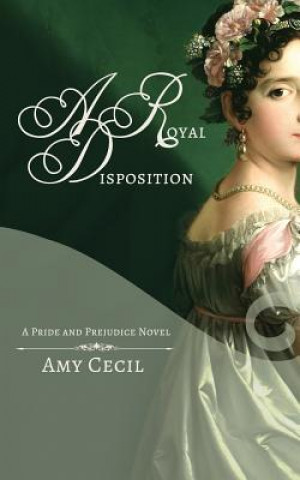 Książka Pride & Prejudice: A Royal Disposition Amy Cecil