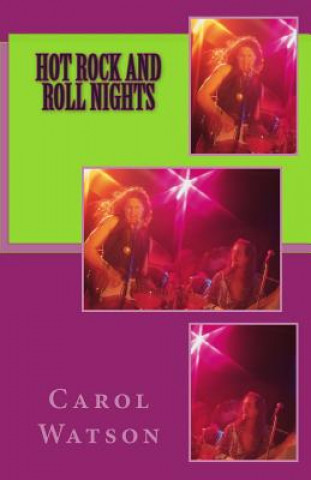 Knjiga Hot Rock and Roll Nights Carol Watson