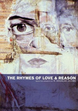 Könyv The Rhymes of Love and Reason: Selected Sonnets R Douglas Jacobs