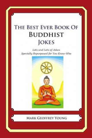 Könyv The Best Ever Book of Buddhist Jokes: Lots and Lots of Jokes Specially Repurposed for You-Know-Who Mark Geoffrey Young