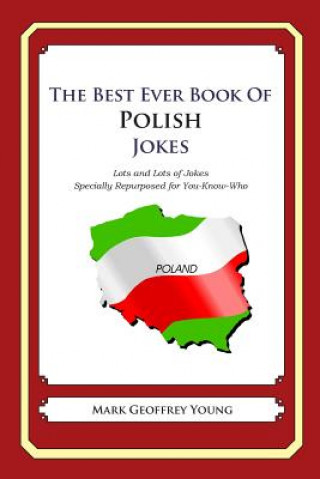 Könyv The Best Ever Book of Polish Jokes: Lots and Lots of Jokes Specially Repurposed for You-Know-Who Mark Geoffrey Young