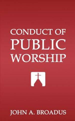 Книга Conduct of Public Worship John Albert Broadus