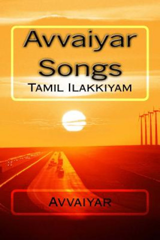 Könyv Avvaiyar Songs: Tamil Ilakkiyam Poet Avvaiyar