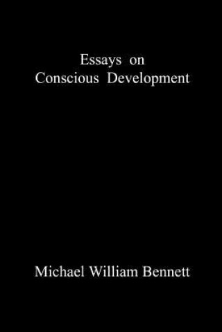 Carte Essays on Conscious Development Michael William Bennett