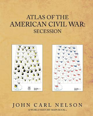 Książka Atlas of the American Civil War: Secession John Carl Nelson