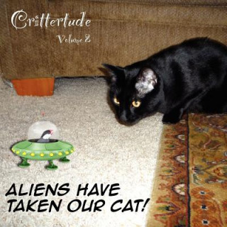 Kniha Crittertude: Aliens Have Taken Our Cat! David Martin