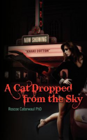 Könyv A Cat Dropped from the Sky Roscoe Caterwaul Phd