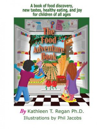 Könyv The Food Adventure Book: A book discovery, new tastes, healthy eating, and joy Kathleen T Regan Ph D