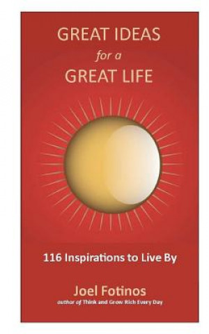 Kniha Great Ideas for a Great Life: 101 Inspirations to Live By Joel Fotinos