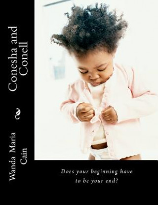 Книга Conesha and Conell: Twins that were taught to be con artist before they were taught to walk. Do your beginnings have to be your end? Wanda Maria Cain