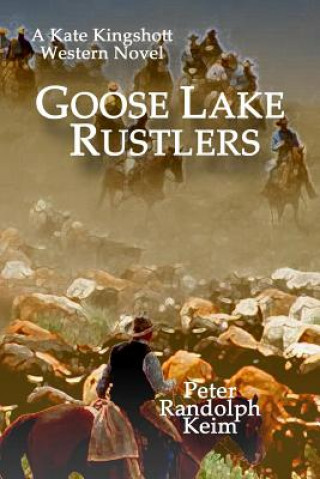 Könyv Goose Lake Rustlers Peter Randolph Keim