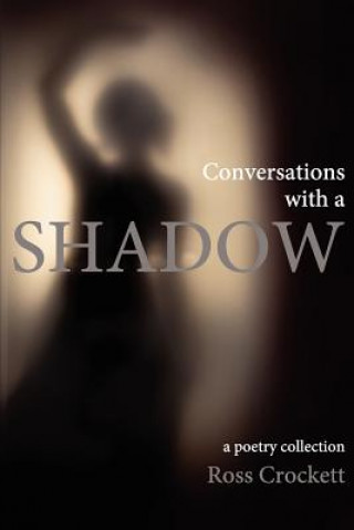 Kniha Conversations with a Shadow: a poetry collection Ross Crockett