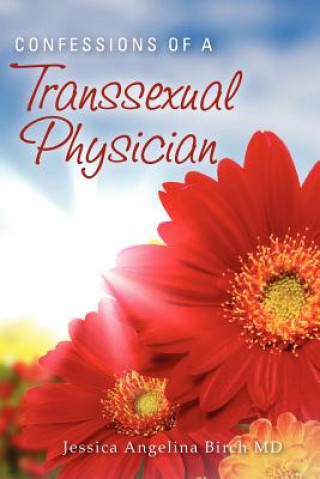 Книга Confessions of a Transsexual Physician Jessica Angelina Birch MD