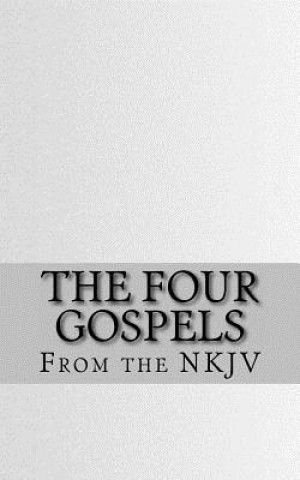 Könyv The Four Gospels: The Holy Bible (NKJV) Bible