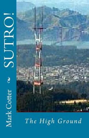 Book SUTRO! The High Ground: The High Ground Mark P Cotter