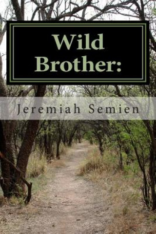 Carte Wild Brother: The Jeremiah Semien Story: The Inspiration of Man Jeremiah Semien