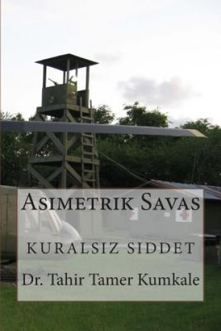 Book Asimetrik Savas: Kuralsiz Siddet Dr Tahir Tamer Kumkale