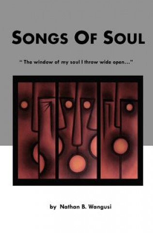 Boek Songs of Soul: The window of my soul I throw wide open... MR Nathan B Wangusi