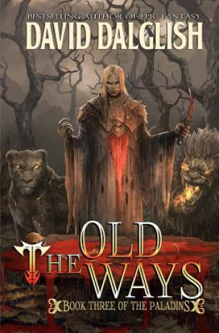 Carte The Old Ways: The Paladins #3 David Dalglish