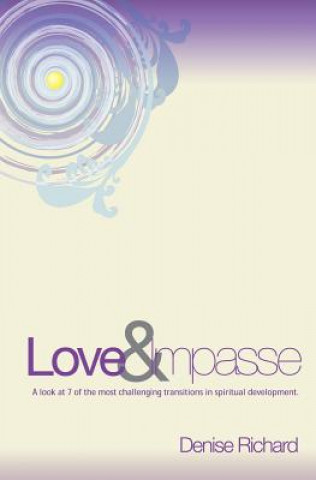 Carte Love and Impasse: A look at 7 of the most challenging transitions in spiritual development Denise Richard