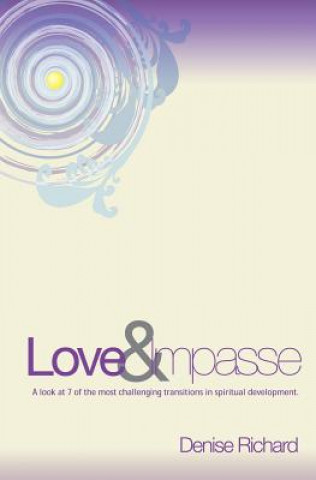 Libro Love and Impasse: A look at 7 of the most challenging transitions in spiritual development Denise Richard