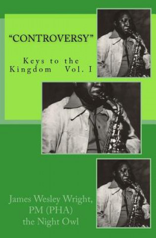 Kniha "Controversy" Keys to the Kingdom Vol.I: Keys to the Kingdom MR James W Wright