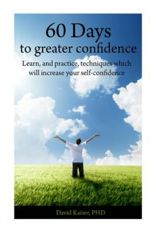 Carte 60 Days to Greater Confidence: A Day by Day Workbook David W Kaiser