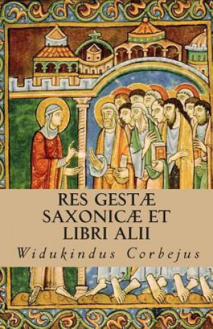 Kniha Res Gest? Saxonic? et Libri Alii Widukindus Corbejus