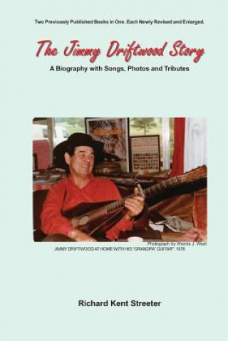 Kniha The Jimmy Driftwood Story: A Biography with Songs, Photos and Tributes Richard Kent Streeter