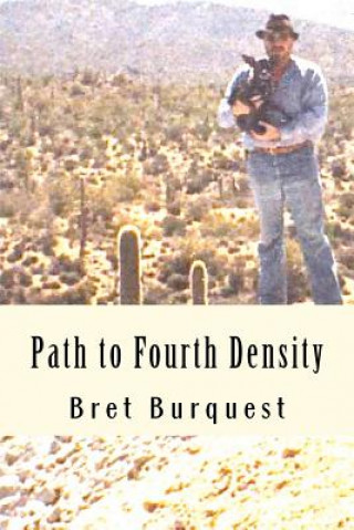 Knjiga Path to Fourth Density Bret Burquest