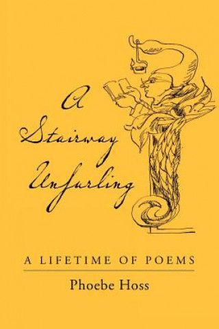 Könyv A Stairway Unfurling: A Lifetime of Poems Phoebe Hoss