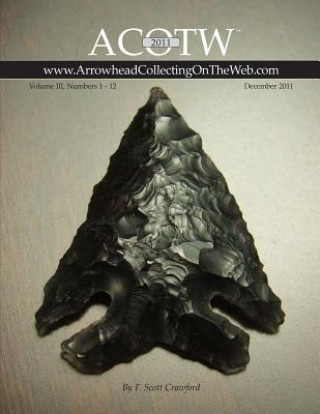 Boek 2011 ACOTW Annual Edition Arrowhead Collecting On The Web Volume III F Scott Crawford