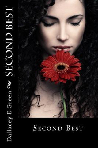 Kniha Second Best: (Sweet, Clean, Inspirational, Romance Story) Dallacey E Green