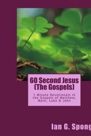 Carte 60 Second Jesus: Discussions in the Gospel of Matthew Ian Grant Spong