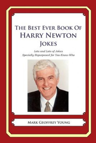 Carte The Best Ever Book of Harry Newton Jokes: Lots and Lots of Jokes Specially Repurposed for You-Know-Who Mark Geoffrey Young
