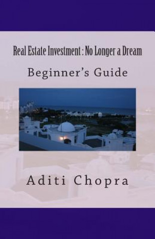Könyv Real Estate Investment: No Longer a Dream Aditi Chopra