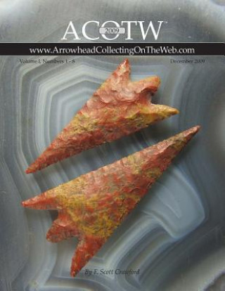 Book 2009 ACOTW Annual Edition Arrowhead Collecting On The Web Volume I F Scott Crawford