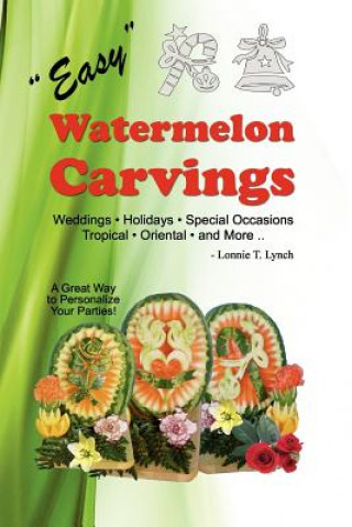 Carte Easy Watermelon Carvings Lonnie T Lynch