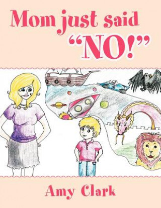 Книга Mom Just Said No! Amy Clark