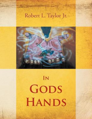 Kniha In Gods Hands Robert L Taylor Jr