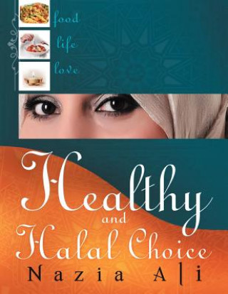 Könyv Healthy and Halal Choice Nazia Ali